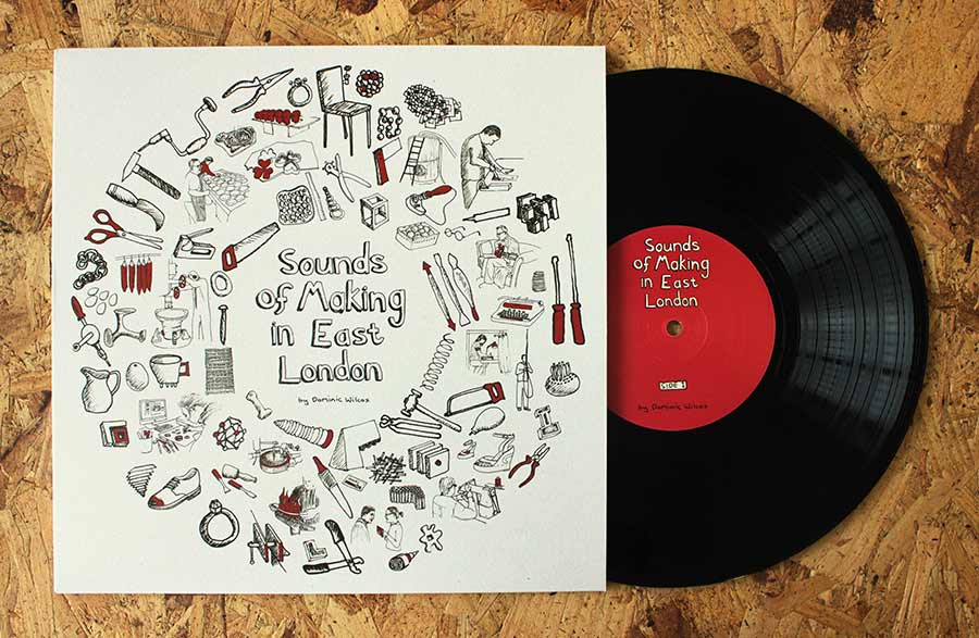 Sounds of Making in East London by Dominic Wilcox